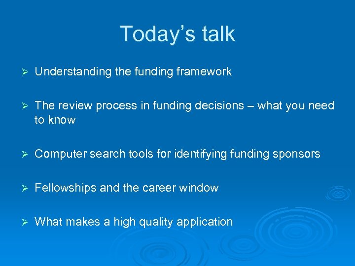 Today’s talk Ø Understanding the funding framework Ø The review process in funding decisions
