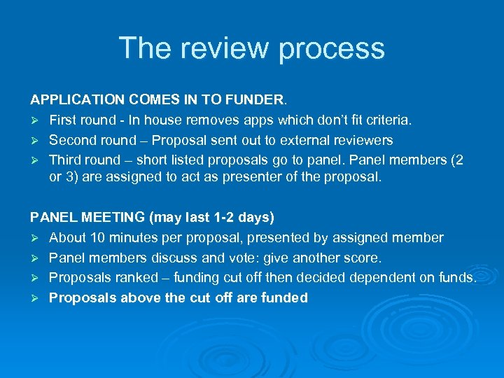 The review process APPLICATION COMES IN TO FUNDER. Ø First round - In house