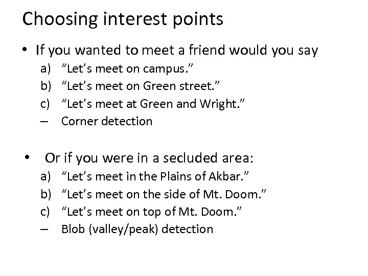 Choosing interest points • If you wanted to meet a friend would you say