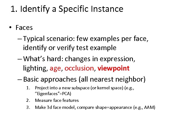 1. Identify a Specific Instance • Faces – Typical scenario: few examples per face,