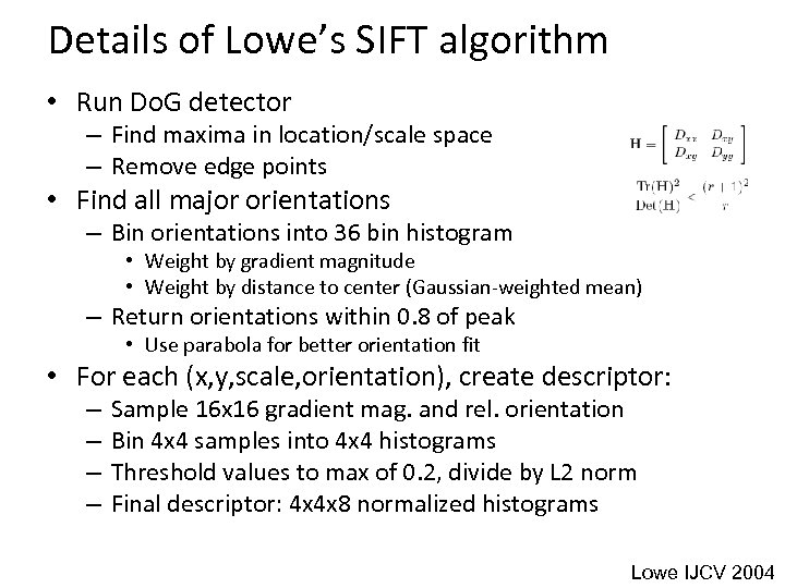 Details of Lowe’s SIFT algorithm • Run Do. G detector – Find maxima in