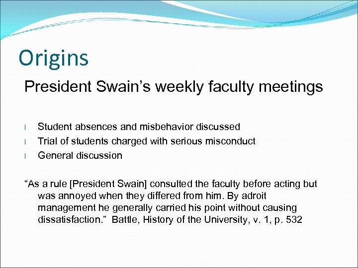 Origins President Swain’s weekly faculty meetings l l l Student absences and misbehavior discussed