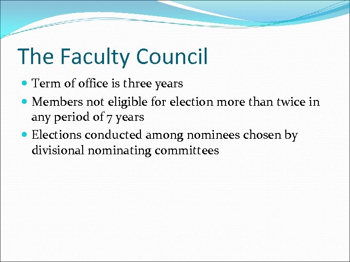 The Faculty Council Term of office is three years Members not eligible for election