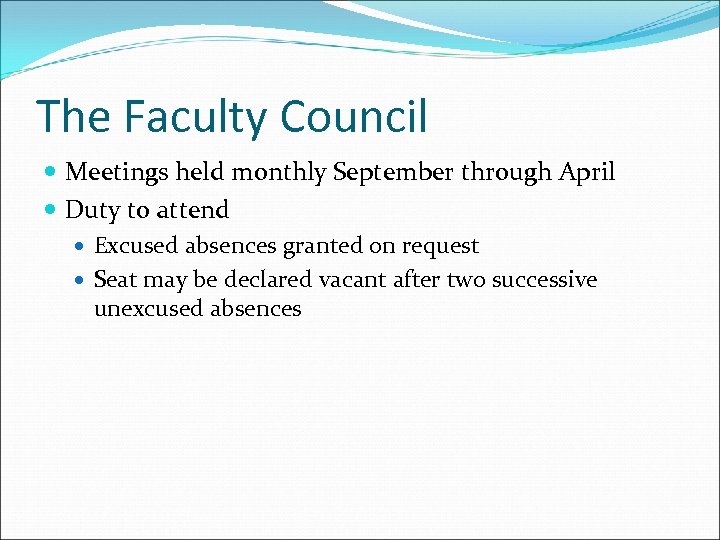 The Faculty Council Meetings held monthly September through April Duty to attend Excused absences