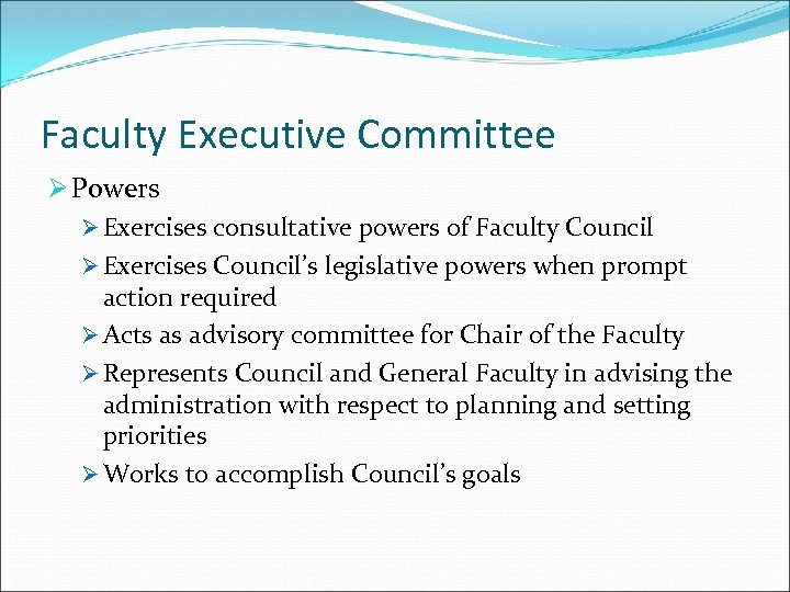 Faculty Executive Committee Ø Powers Ø Exercises consultative powers of Faculty Council Ø Exercises