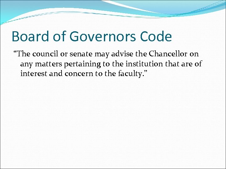 Board of Governors Code “The council or senate may advise the Chancellor on any