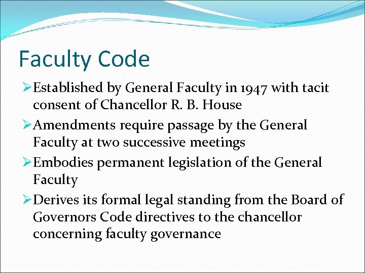 Faculty Code ØEstablished by General Faculty in 1947 with tacit consent of Chancellor R.