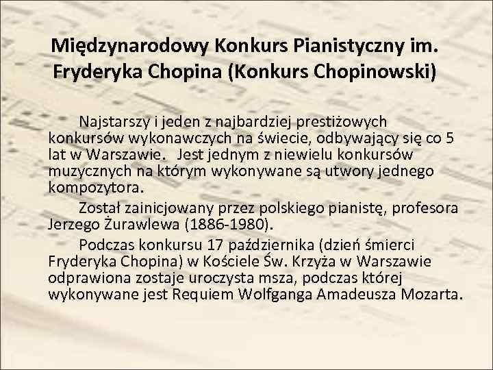 Międzynarodowy Konkurs Pianistyczny im. Fryderyka Chopina (Konkurs Chopinowski) Najstarszy i jeden z najbardziej prestiżowych