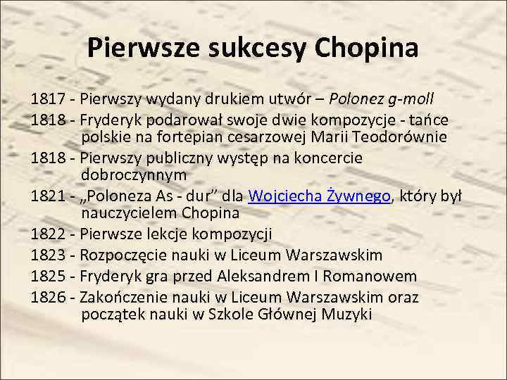 Pierwsze sukcesy Chopina 1817 - Pierwszy wydany drukiem utwór – Polonez g-moll 1818 -