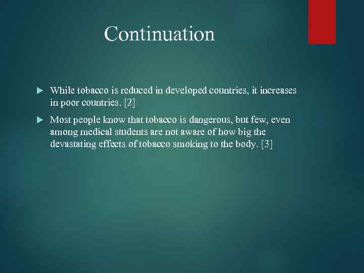 Continuation While tobacco is reduced in developed countries, it increases in poor countries. [2]