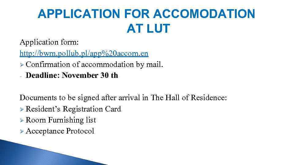 APPLICATION FOR ACCOMODATION AT LUT Application form: http: //bwm. pollub. pl/app%20 accom. en Ø