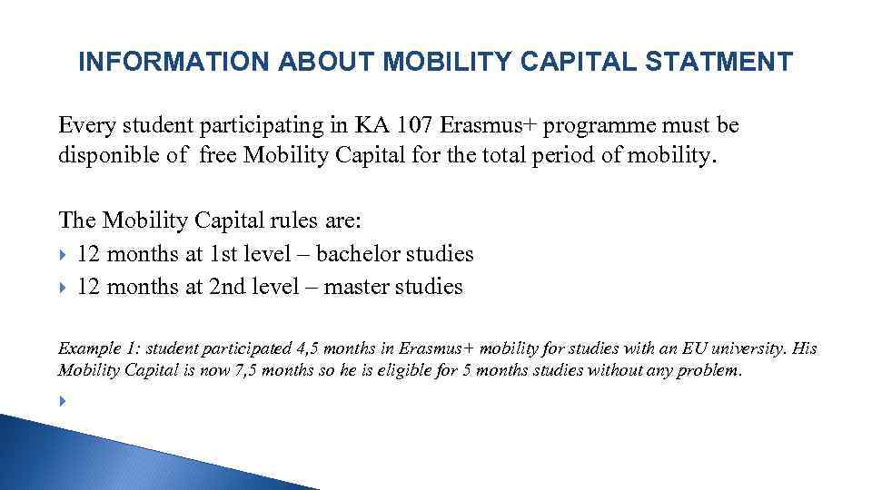 INFORMATION ABOUT MOBILITY CAPITAL STATMENT Every student participating in KA 107 Erasmus+ programme must