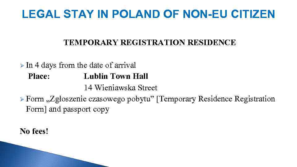 LEGAL STAY IN POLAND OF NON-EU CITIZEN TEMPORARY REGISTRATION RESIDENCE Ø In 4 days