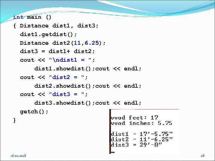 int main () { Distance dist 1, dist 3; dist 1. getdist(); Distance dist