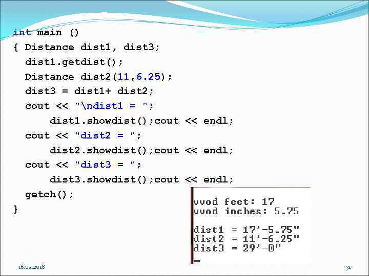 int main () { Distance dist 1, dist 3; dist 1. getdist(); Distance dist