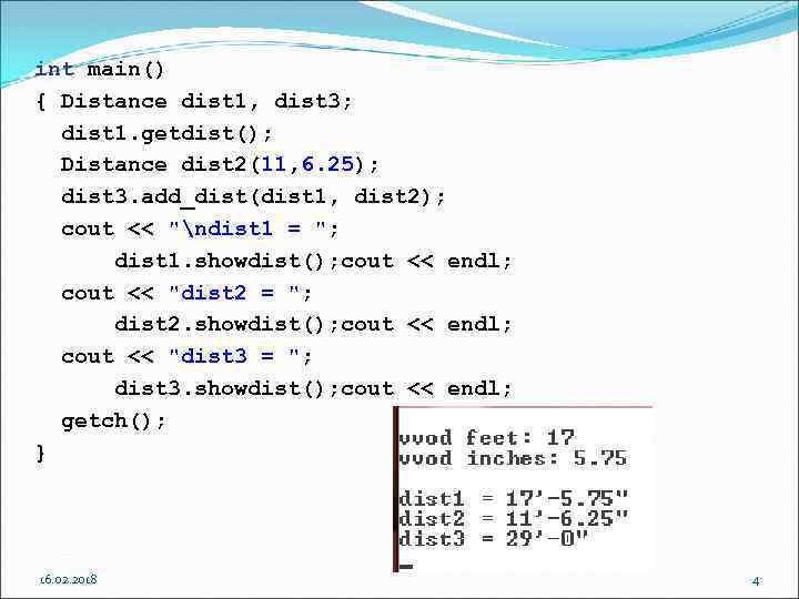 int main() { Distance dist 1, dist 3; dist 1. getdist(); Distance dist 2(11,