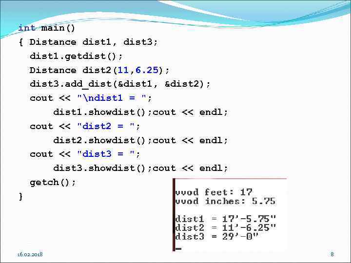 int main() { Distance dist 1, dist 3; dist 1. getdist(); Distance dist 2(11,