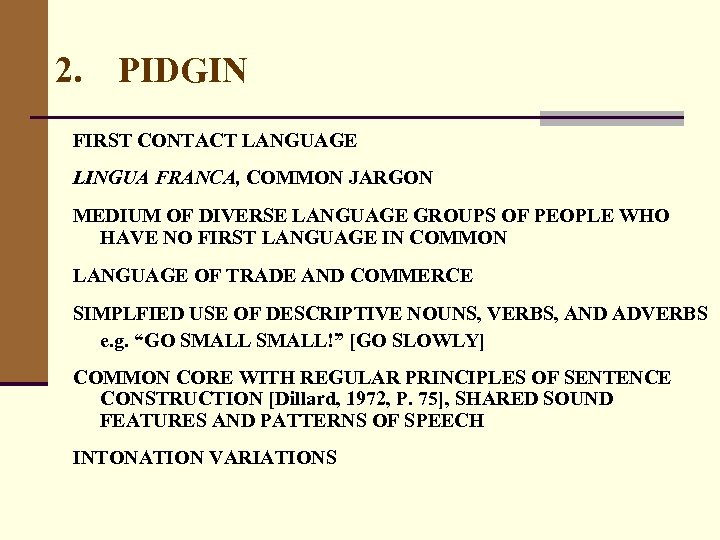 2. PIDGIN FIRST CONTACT LANGUAGE LINGUA FRANCA, COMMON JARGON MEDIUM OF DIVERSE LANGUAGE GROUPS