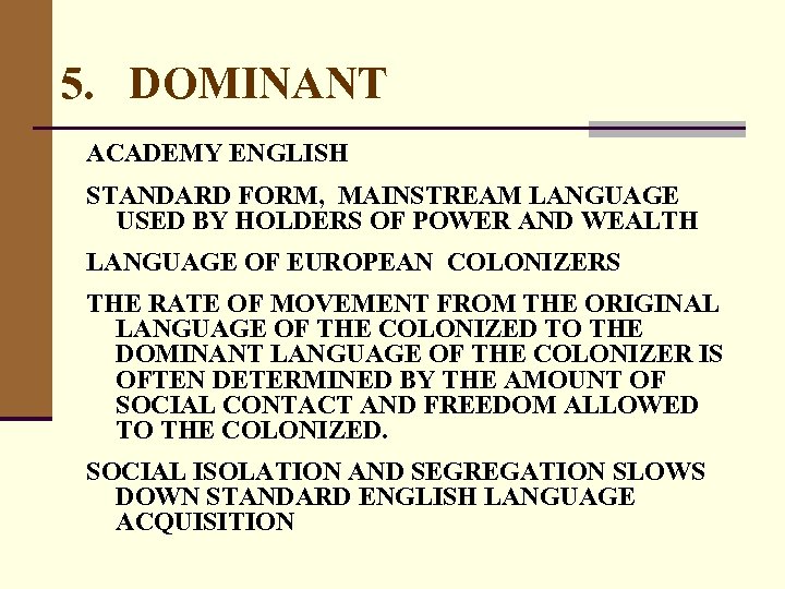 5. DOMINANT ACADEMY ENGLISH STANDARD FORM, MAINSTREAM LANGUAGE USED BY HOLDERS OF POWER AND