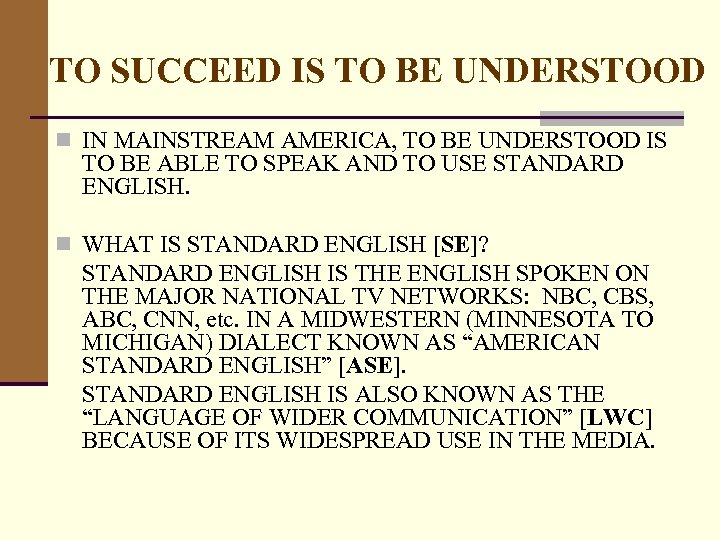 TO SUCCEED IS TO BE UNDERSTOOD n IN MAINSTREAM AMERICA, TO BE UNDERSTOOD IS