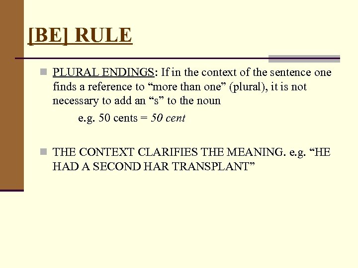 [BE] RULE n PLURAL ENDINGS: If in the context of the sentence one finds