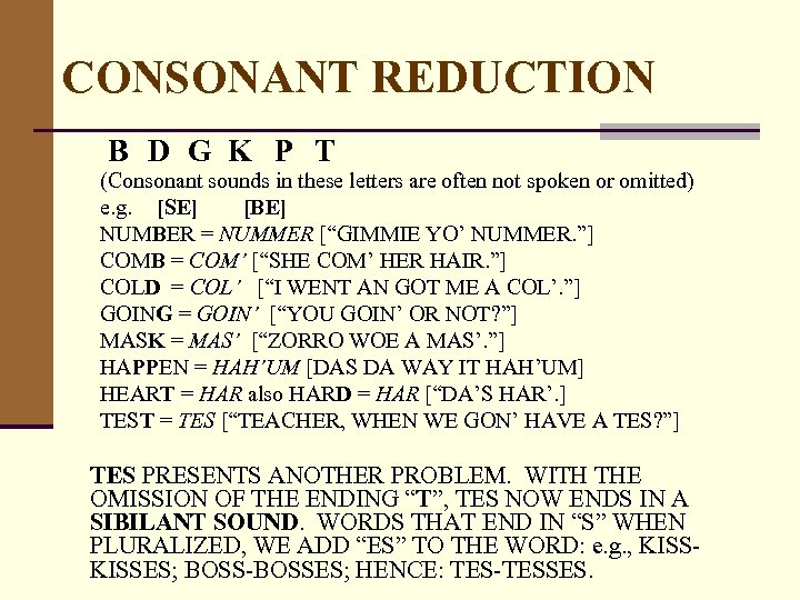 CONSONANT REDUCTION B D G K P T (Consonant sounds in these letters are