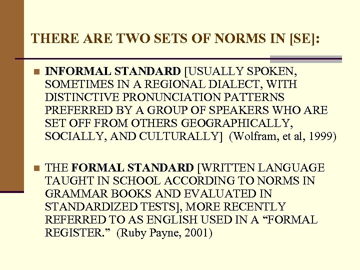 THERE ARE TWO SETS OF NORMS IN [SE]: n INFORMAL STANDARD [USUALLY SPOKEN, SOMETIMES