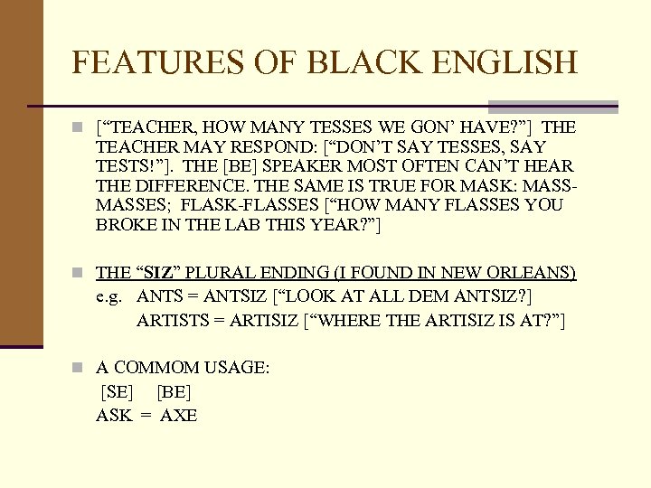 FEATURES OF BLACK ENGLISH n [“TEACHER, HOW MANY TESSES WE GON’ HAVE? ”] THE