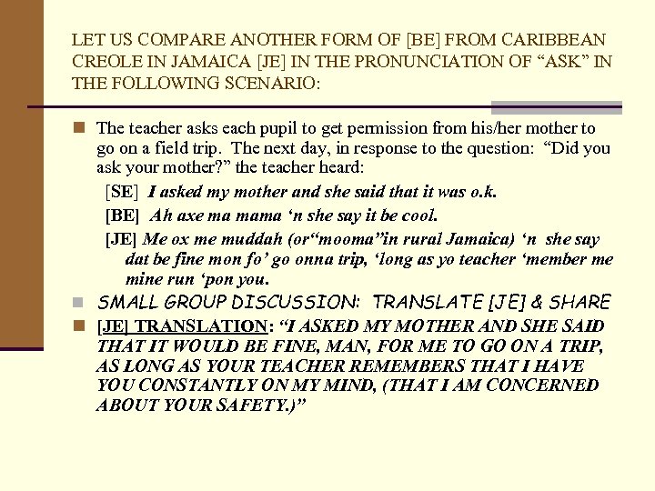 LET US COMPARE ANOTHER FORM OF [BE] FROM CARIBBEAN CREOLE IN JAMAICA [JE] IN