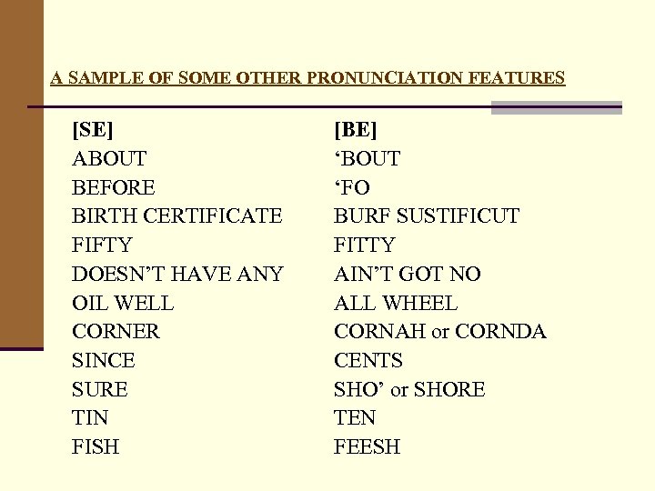 A SAMPLE OF SOME OTHER PRONUNCIATION FEATURES [SE] ABOUT BEFORE BIRTH CERTIFICATE FIFTY DOESN’T