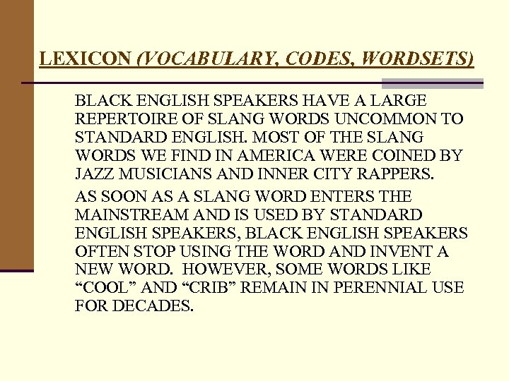 LEXICON (VOCABULARY, CODES, WORDSETS) BLACK ENGLISH SPEAKERS HAVE A LARGE REPERTOIRE OF SLANG WORDS