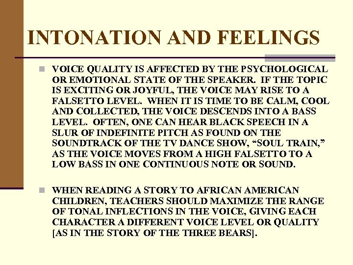 INTONATION AND FEELINGS n VOICE QUALITY IS AFFECTED BY THE PSYCHOLOGICAL OR EMOTIONAL STATE