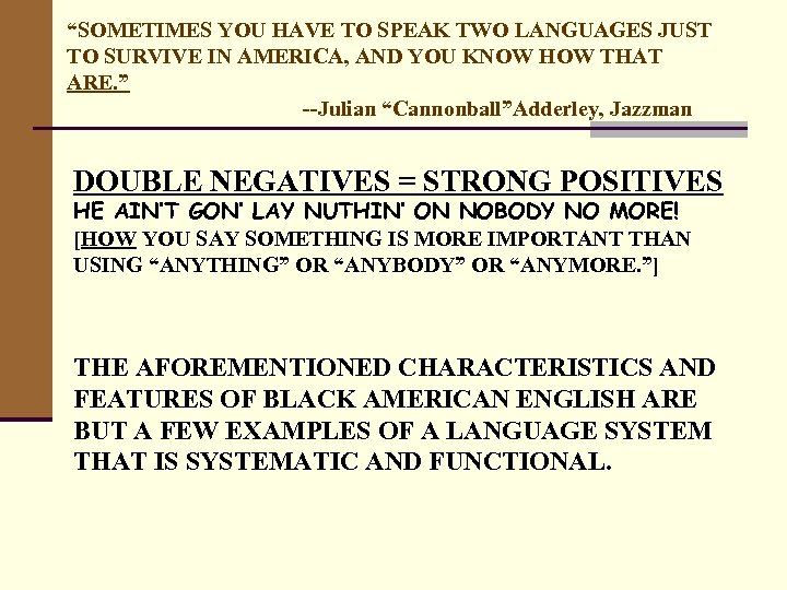 “SOMETIMES YOU HAVE TO SPEAK TWO LANGUAGES JUST TO SURVIVE IN AMERICA, AND YOU