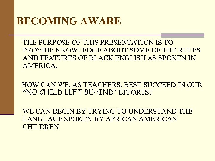 BECOMING AWARE THE PURPOSE OF THIS PRESENTATION IS TO PROVIDE KNOWLEDGE ABOUT SOME OF