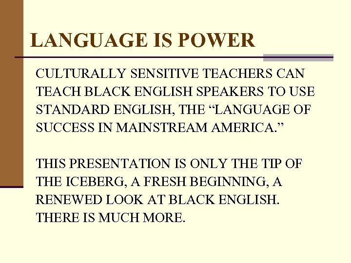 LANGUAGE IS POWER CULTURALLY SENSITIVE TEACHERS CAN TEACH BLACK ENGLISH SPEAKERS TO USE STANDARD