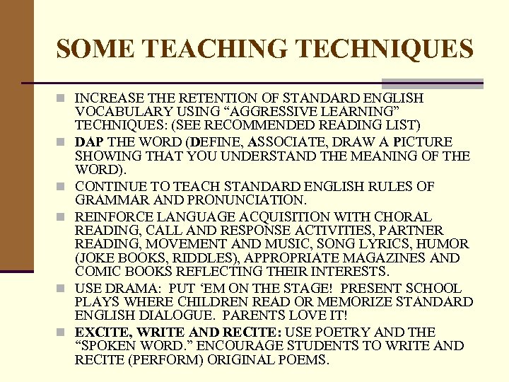 SOME TEACHING TECHNIQUES n INCREASE THE RETENTION OF STANDARD ENGLISH n n n VOCABULARY