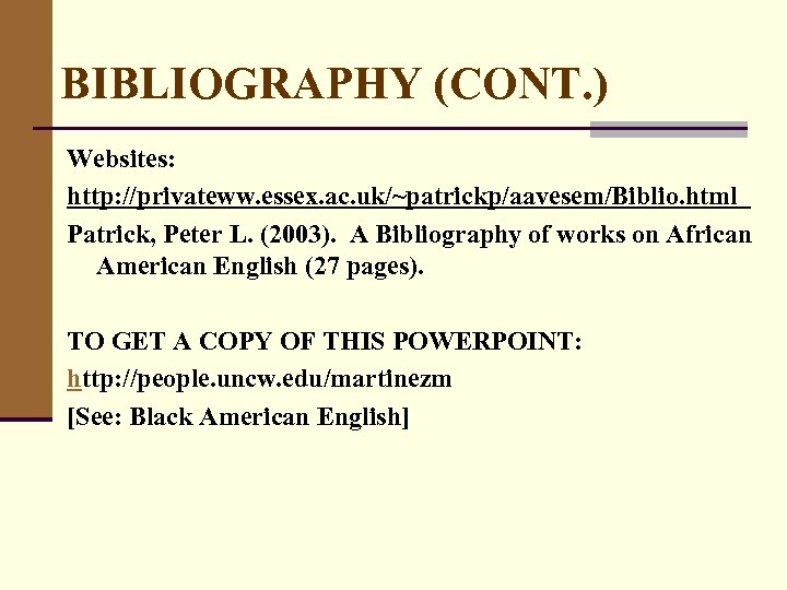 BIBLIOGRAPHY (CONT. ) Websites: http: //privateww. essex. ac. uk/~patrickp/aavesem/Biblio. html Patrick, Peter L. (2003).