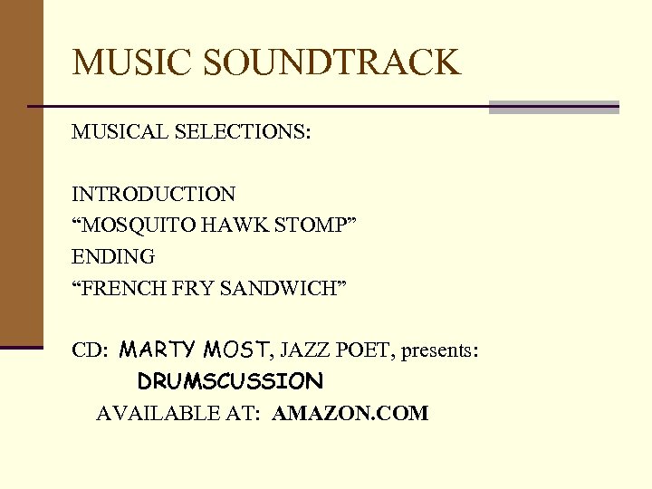 MUSIC SOUNDTRACK MUSICAL SELECTIONS: INTRODUCTION “MOSQUITO HAWK STOMP” ENDING “FRENCH FRY SANDWICH” CD: MARTY