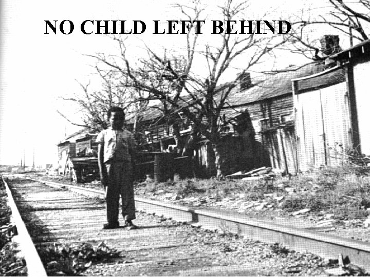 NO CHILD LEFT BEHIND 