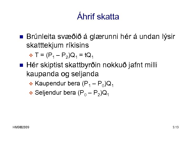 Áhrif skatta n Brúnleita svæðið á glærunni hér á undan lýsir skatttekjum ríkisins v