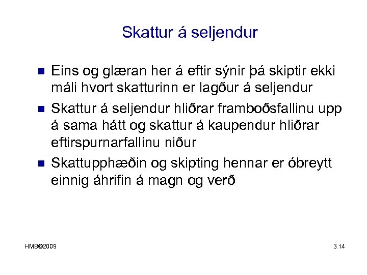 Skattur á seljendur n n n Eins og glæran her á eftir sýnir þá