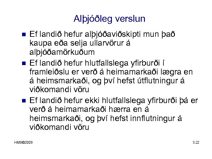 Alþjóðleg verslun n Ef landið hefur alþjóðaviðskipti mun það kaupa eða selja ullarvörur á