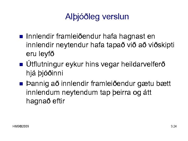 Alþjóðleg verslun n Innlendir framleiðendur hafa hagnast en innlendir neytendur hafa tapað viðskipti eru