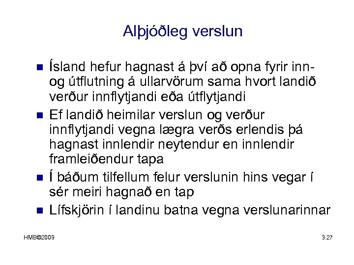 Alþjóðleg verslun n n Ísland hefur hagnast á því að opna fyrir innog útflutning