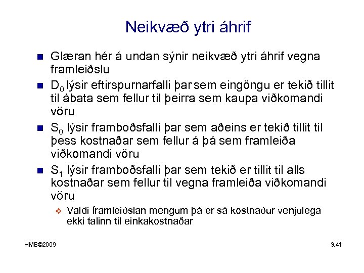 Neikvæð ytri áhrif n n Glæran hér á undan sýnir neikvæð ytri áhrif vegna