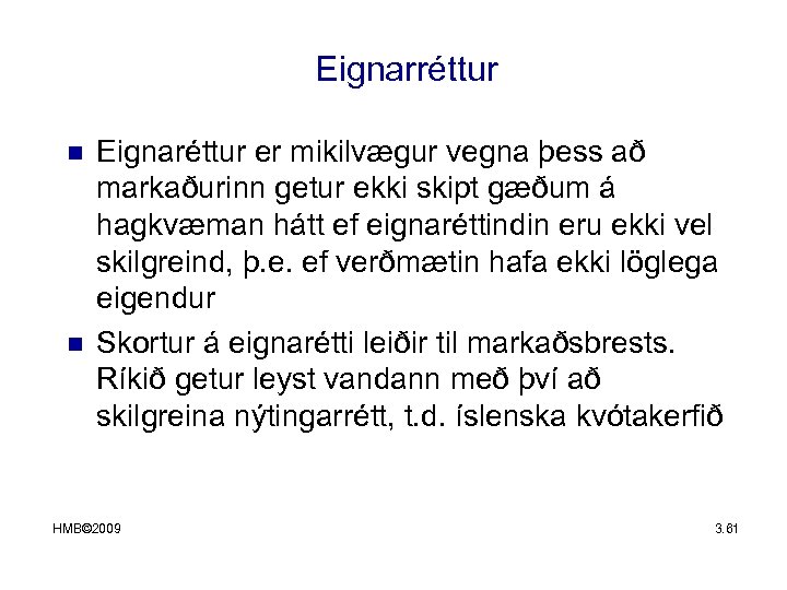 Eignarréttur n n Eignaréttur er mikilvægur vegna þess að markaðurinn getur ekki skipt gæðum