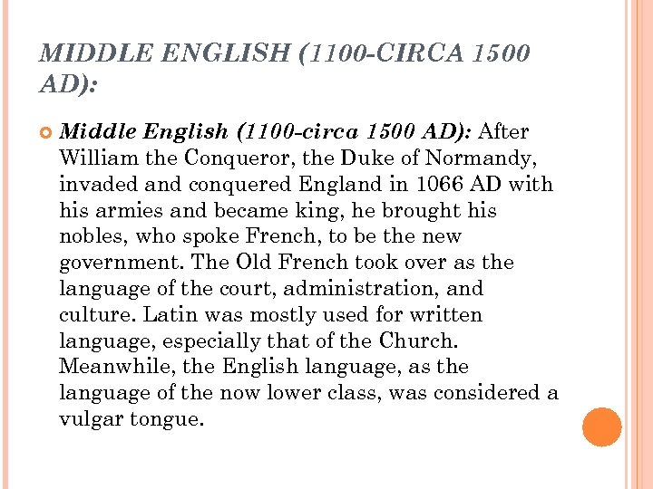 MIDDLE ENGLISH (1100 -CIRCA 1500 AD): Middle English (1100 -circa 1500 AD): After William