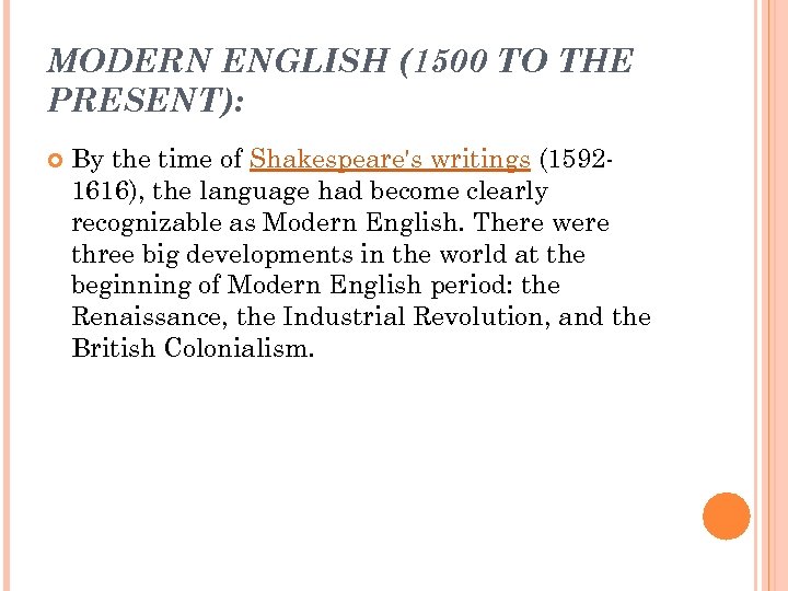 MODERN ENGLISH (1500 TO THE PRESENT): By the time of Shakespeare's writings (15921616), the