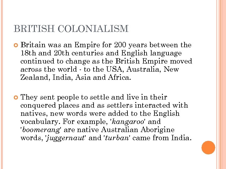 BRITISH COLONIALISM Britain was an Empire for 200 years between the 18 th and