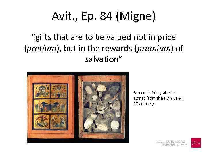 Avit. , Ep. 84 (Migne) “gifts that are to be valued not in price